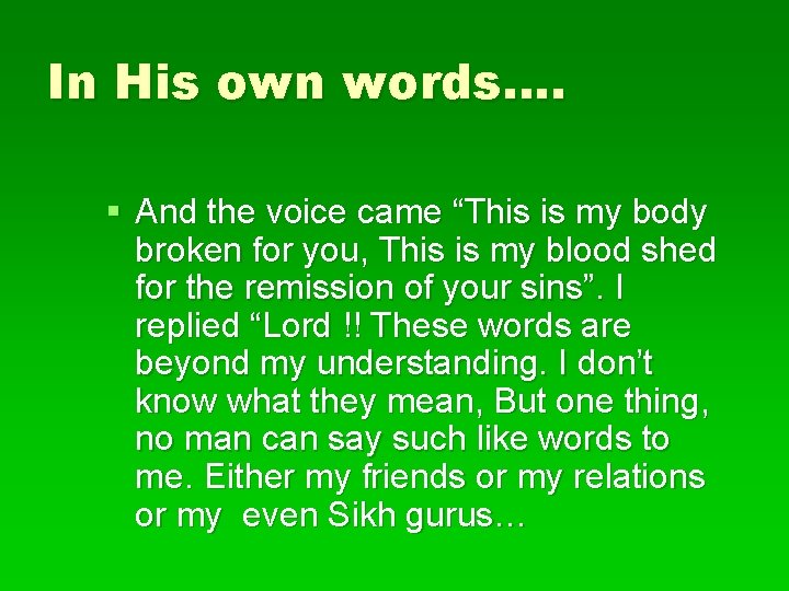 In His own words…. § And the voice came “This is my body broken