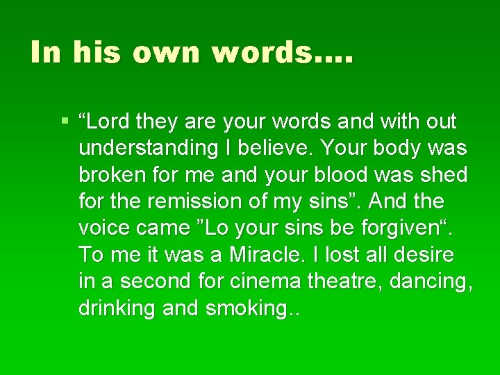In his own words…. § “Lord they are your words and with out understanding