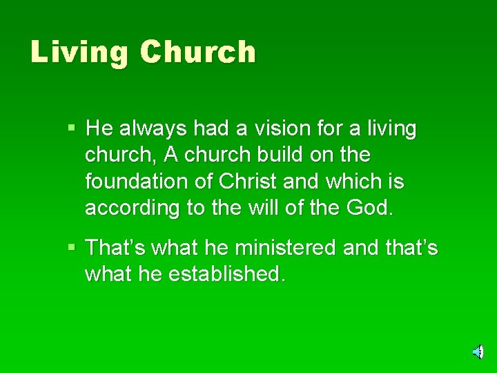 Living Church § He always had a vision for a living church, A church