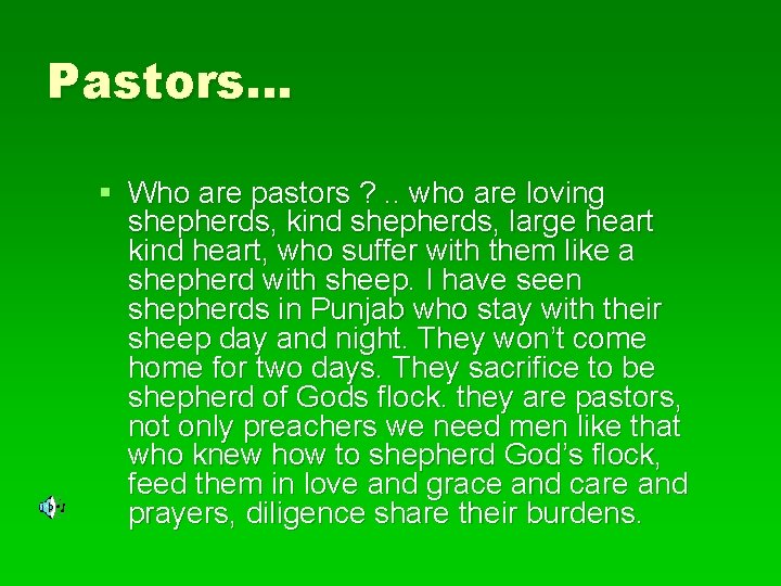 Pastors… § Who are pastors ? . . who are loving shepherds, kind shepherds,