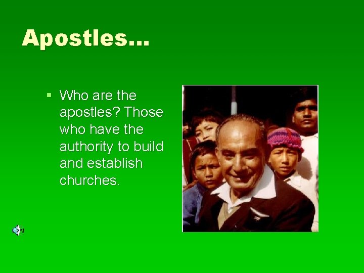 Apostles… § Who are the apostles? Those who have the authority to build and