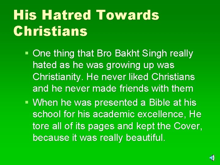 His Hatred Towards Christians § One thing that Bro Bakht Singh really hated as