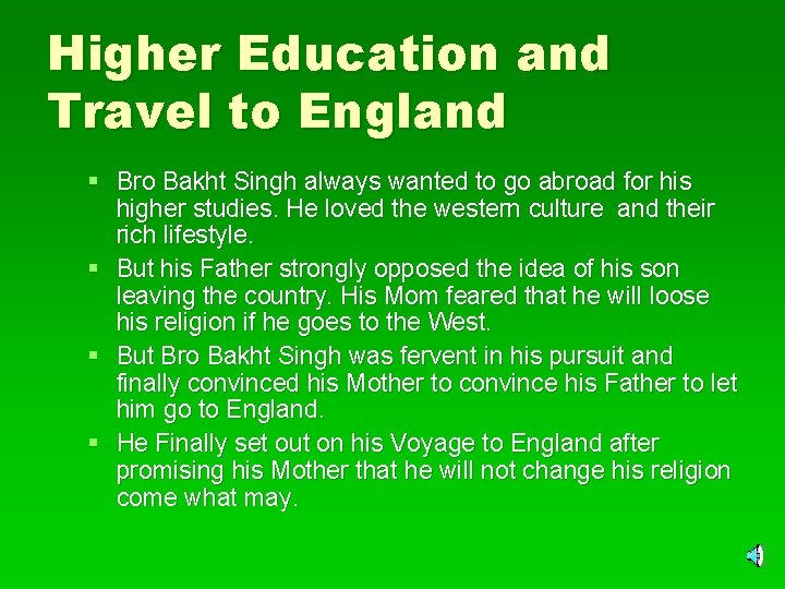 Higher Education and Travel to England § Bro Bakht Singh always wanted to go