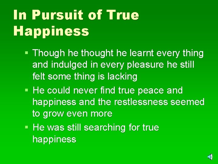 In Pursuit of True Happiness § Though he thought he learnt every thing and