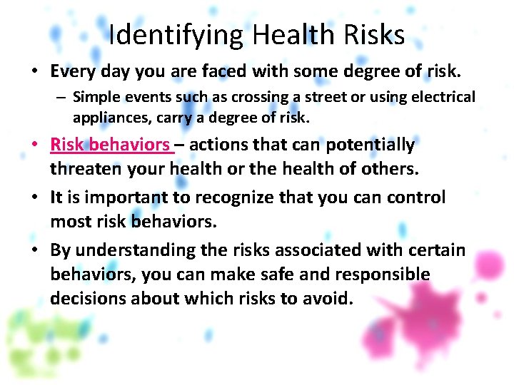 Identifying Health Risks • Every day you are faced with some degree of risk.