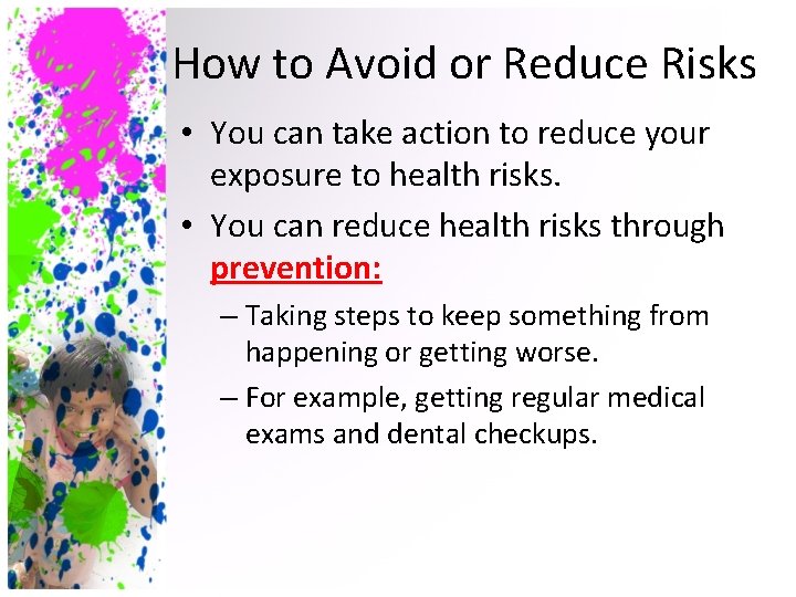 How to Avoid or Reduce Risks • You can take action to reduce your