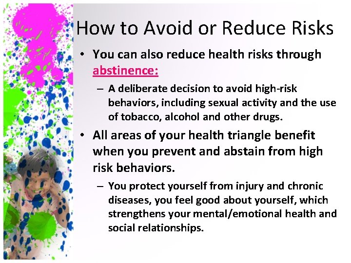 How to Avoid or Reduce Risks • You can also reduce health risks through