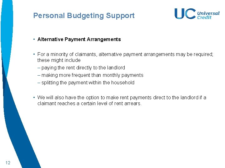Personal Budgeting Support • Alternative Payment Arrangements • For a minority of claimants, alternative