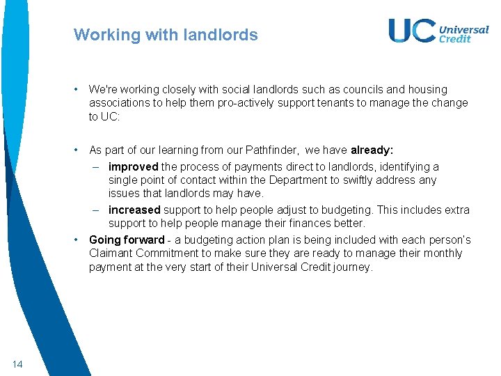 Working with landlords • We're working closely with social landlords such as councils and