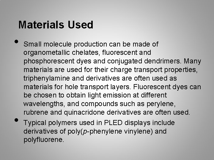 Materials Used • • Small molecule production can be made of organometallic chelates, fluorescent