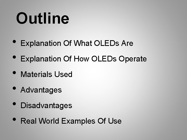 Outline • • • Explanation Of What OLEDs Are Explanation Of How OLEDs Operate