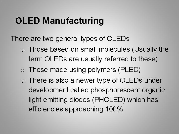 OLED Manufacturing There are two general types of OLEDs o Those based on small