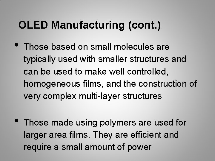 OLED Manufacturing (cont. ) • • Those based on small molecules are typically used