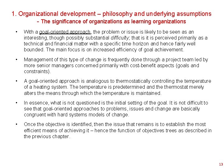 1. Organizational development – philosophy and underlying assumptions - The significance of organizations as