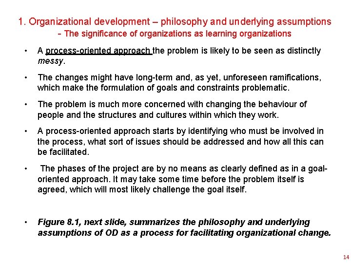 1. Organizational development – philosophy and underlying assumptions - The significance of organizations as