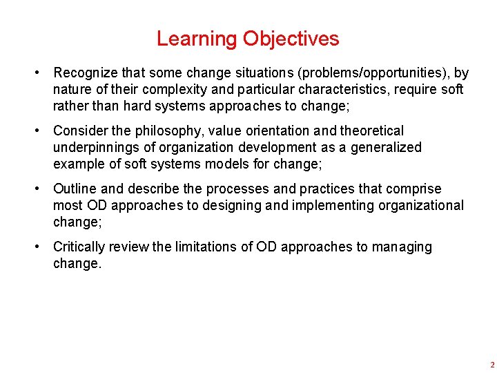 Learning Objectives • Recognize that some change situations (problems/opportunities), by nature of their complexity