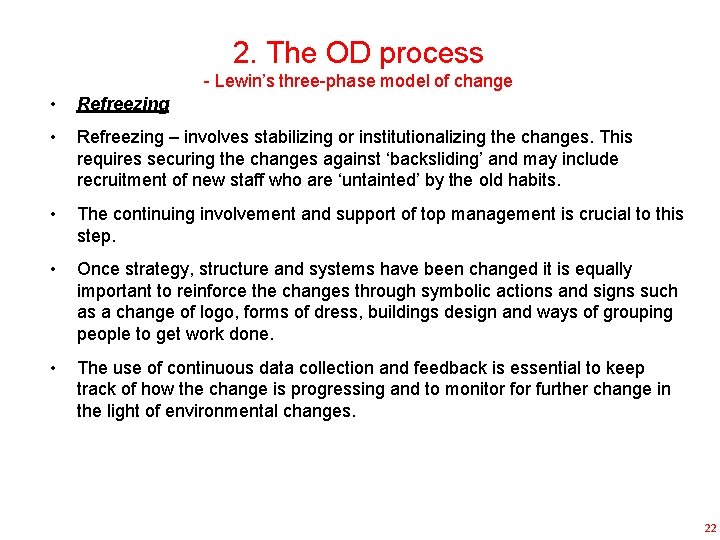 2. The OD process - Lewin’s three-phase model of change • Refreezing – involves