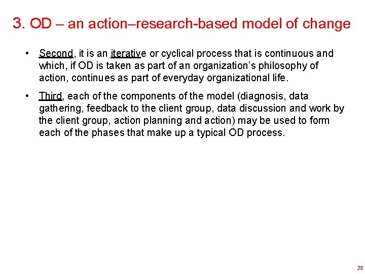3. OD – an action–research-based model of change • Second, it is an iterative
