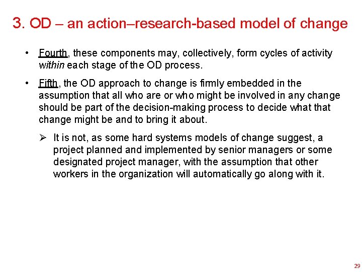 3. OD – an action–research-based model of change • Fourth, these components may, collectively,