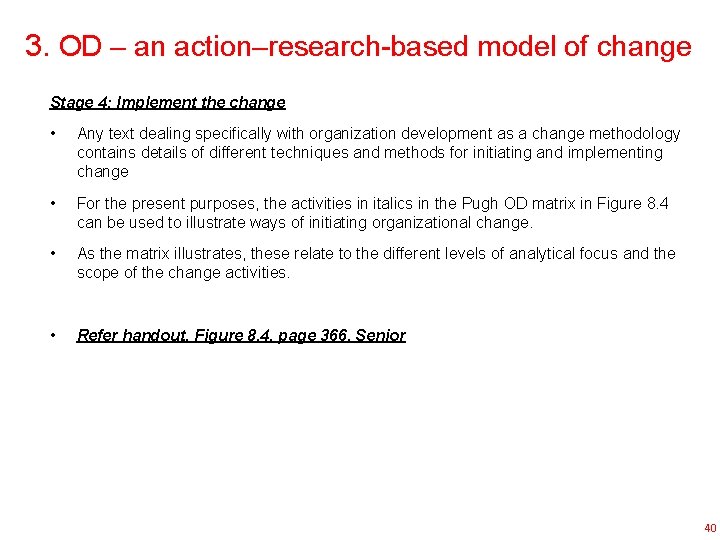 3. OD – an action–research-based model of change Stage 4: Implement the change •