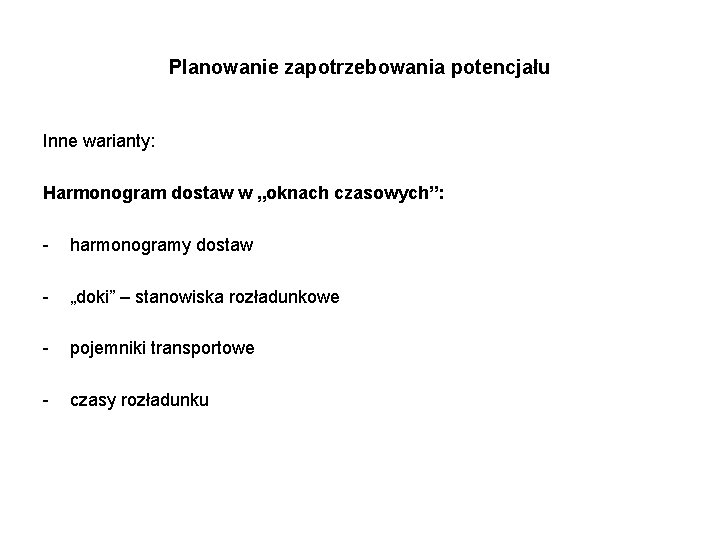 Planowanie zapotrzebowania potencjału Inne warianty: Harmonogram dostaw w „oknach czasowych”: - harmonogramy dostaw -