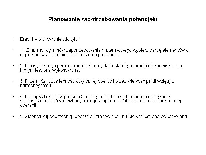 Planowanie zapotrzebowania potencjału • Etap II – planowanie „do tylu” • 1. Z harmonogramów