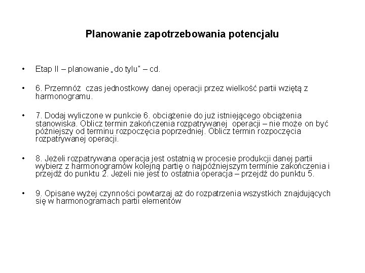 Planowanie zapotrzebowania potencjału • Etap II – planowanie „do tylu” – cd. • 6.