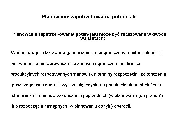 Planowanie zapotrzebowania potencjału może być realizowane w dwóch wariantach: Wariant drugi to tak zwane