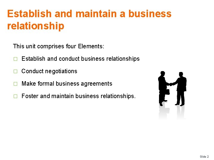 Establish and maintain a business relationship This unit comprises four Elements: � Establish and