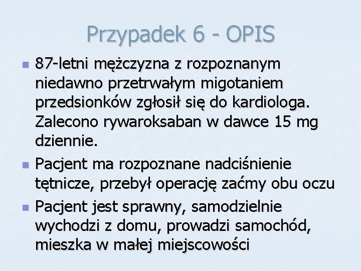 Przypadek 6 - OPIS n n n 87 -letni mężczyzna z rozpoznanym niedawno przetrwałym