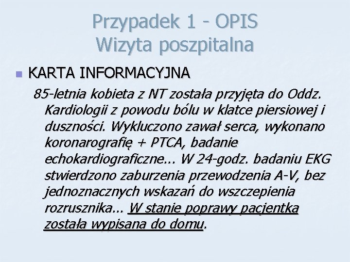 Przypadek 1 - OPIS Wizyta poszpitalna n KARTA INFORMACYJNA 85 -letnia kobieta z NT