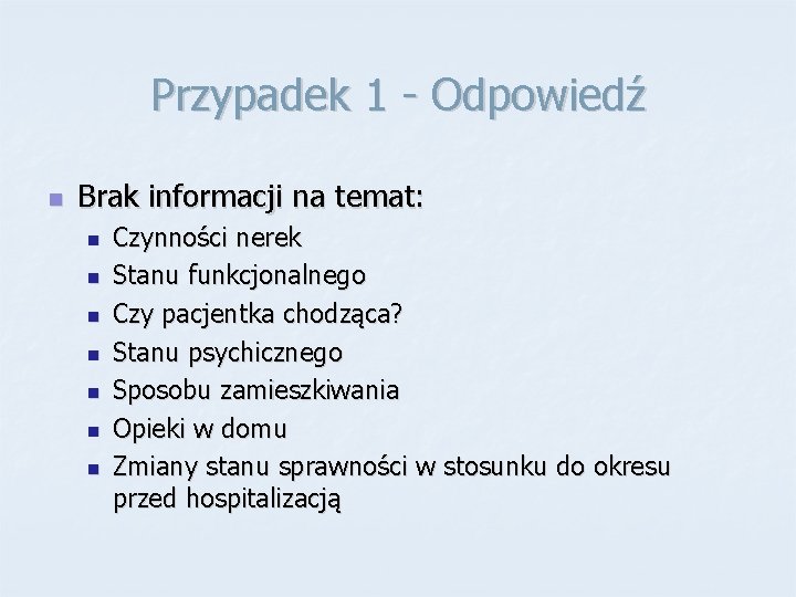 Przypadek 1 - Odpowiedź n Brak informacji na temat: n n n n Czynności