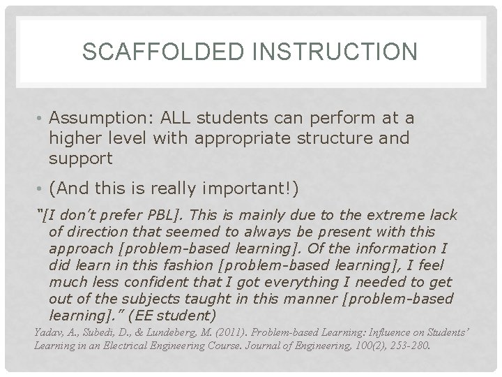 SCAFFOLDED INSTRUCTION • Assumption: ALL students can perform at a higher level with appropriate