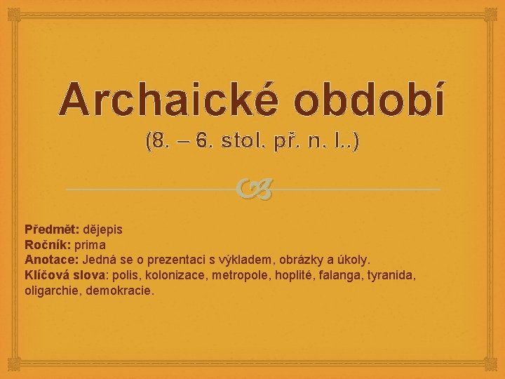 Archaické období (8. – 6. stol. př. n. l. . ) Předmět: dějepis Ročník: