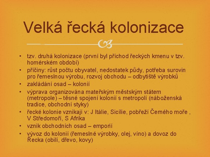 Velká řecká kolonizace • tzv. druhá kolonizace (první byl příchod řeckých kmenu v tzv.