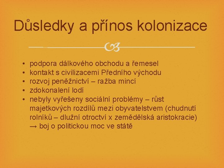 Důsledky a přínos kolonizace • • • podpora dálkového obchodu a řemesel kontakt s