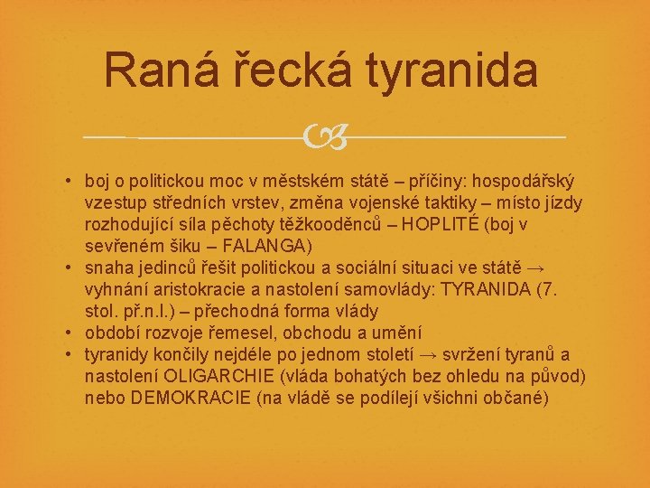 Raná řecká tyranida • boj o politickou moc v městském státě – příčiny: hospodářský