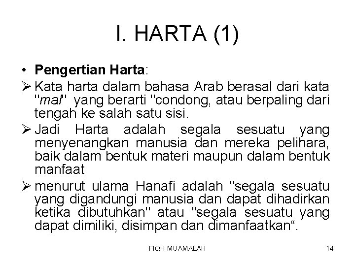 I. HARTA (1) • Pengertian Harta: Ø Kata harta dalam bahasa Arab berasal dari