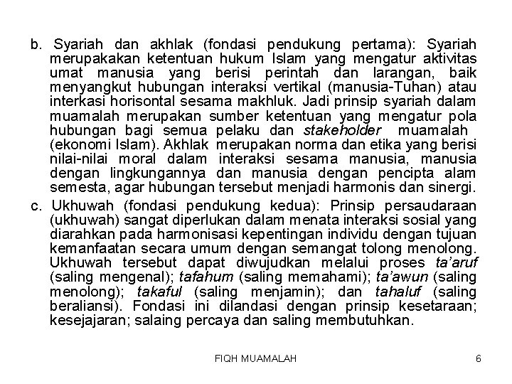 b. Syariah dan akhlak (fondasi pendukung pertama): Syariah merupakakan ketentuan hukum Islam yang mengatur