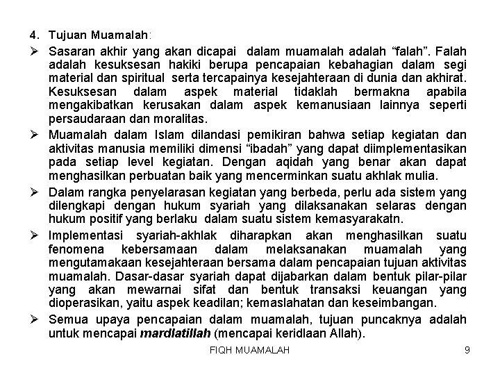 4. Tujuan Muamalah: Ø Sasaran akhir yang akan dicapai dalam muamalah adalah “falah”. Falah