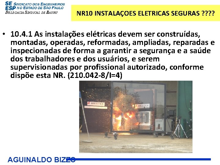 DELEGACIA SINDICAL DE BAURU NR 10 INSTALAÇOES ELETRICAS SEGURAS ? ? • 10. 4.