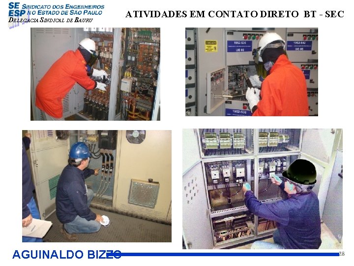 DELEGACIA SINDICAL DE BAURU ATIVIDADES EM CONTATO DIRETO BT - SEC AGUINALDO BIZZO 28