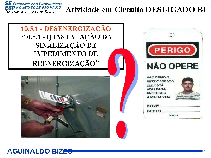 DELEGACIA SINDICAL DE BAURU Atividade em Circuito DESLIGADO BT 10. 5. 1 - DESENERGIZAÇÃO