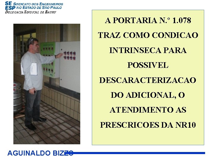 DELEGACIA SINDICAL DE BAURU A PORTARIA N. º 1. 078 TRAZ COMO CONDICAO INTRINSECA