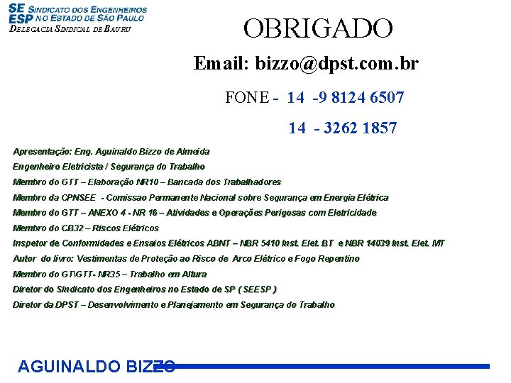 OBRIGADO DELEGACIA SINDICAL DE BAURU Email: bizzo@dpst. com. br FONE - 14 -9 8124