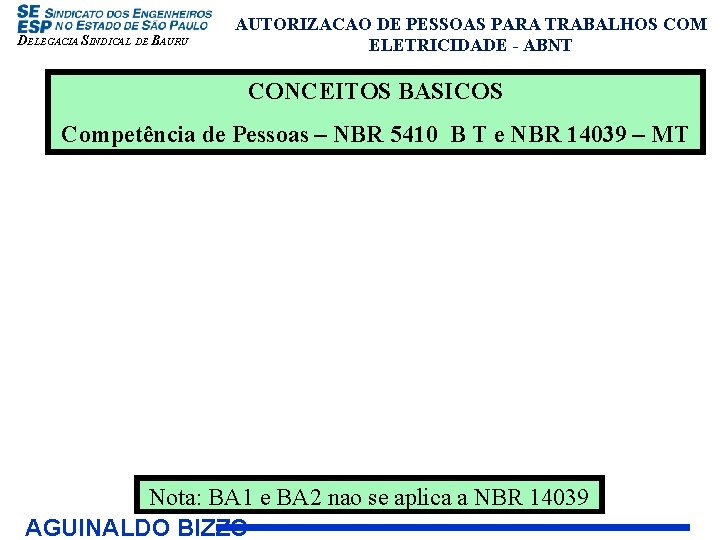 DELEGACIA SINDICAL DE BAURU AUTORIZACAO DE PESSOAS PARA TRABALHOS COM ELETRICIDADE - ABNT CONCEITOS