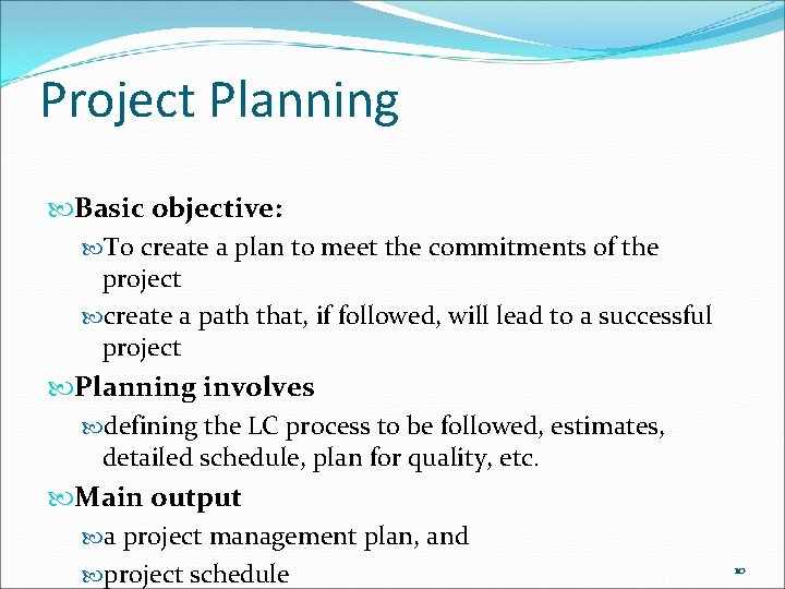 Project Planning Basic objective: To create a plan to meet the commitments of the