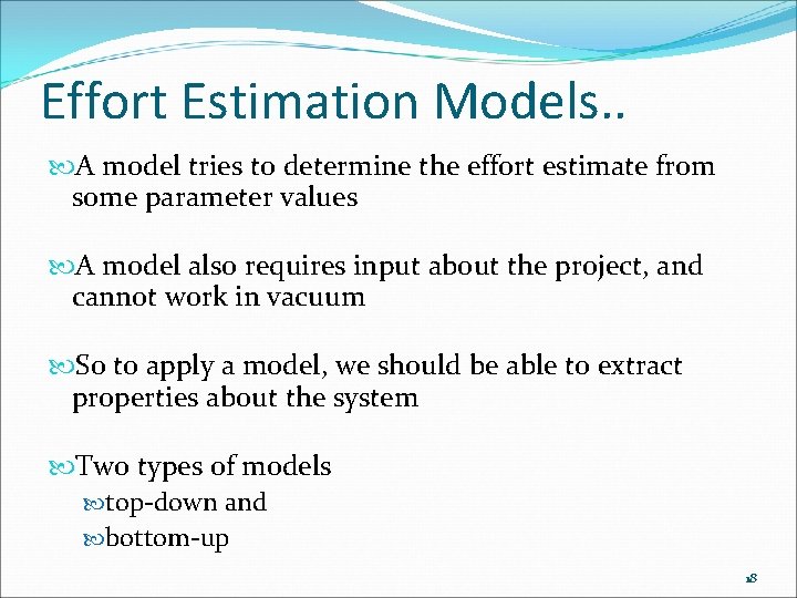 Effort Estimation Models. . A model tries to determine the effort estimate from some