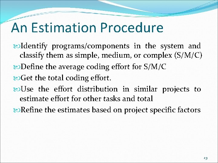 An Estimation Procedure Identify programs/components in the system and classify them as simple, medium,