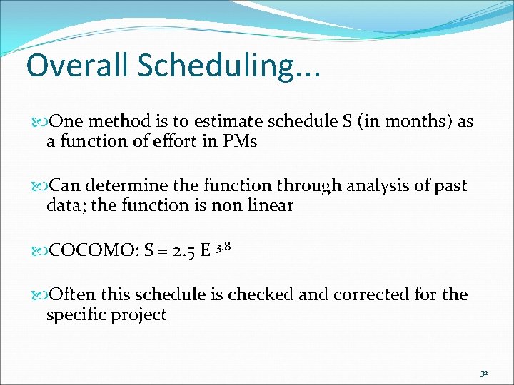 Overall Scheduling. . . One method is to estimate schedule S (in months) as